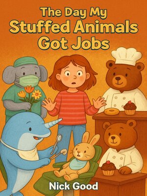 cover image of The Day My Stuffed Animals Got Jobs